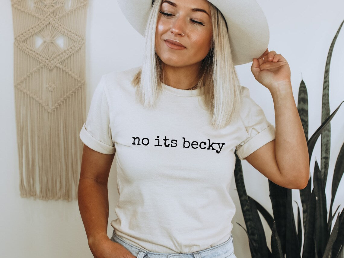 No it's Becky Graphic Tee